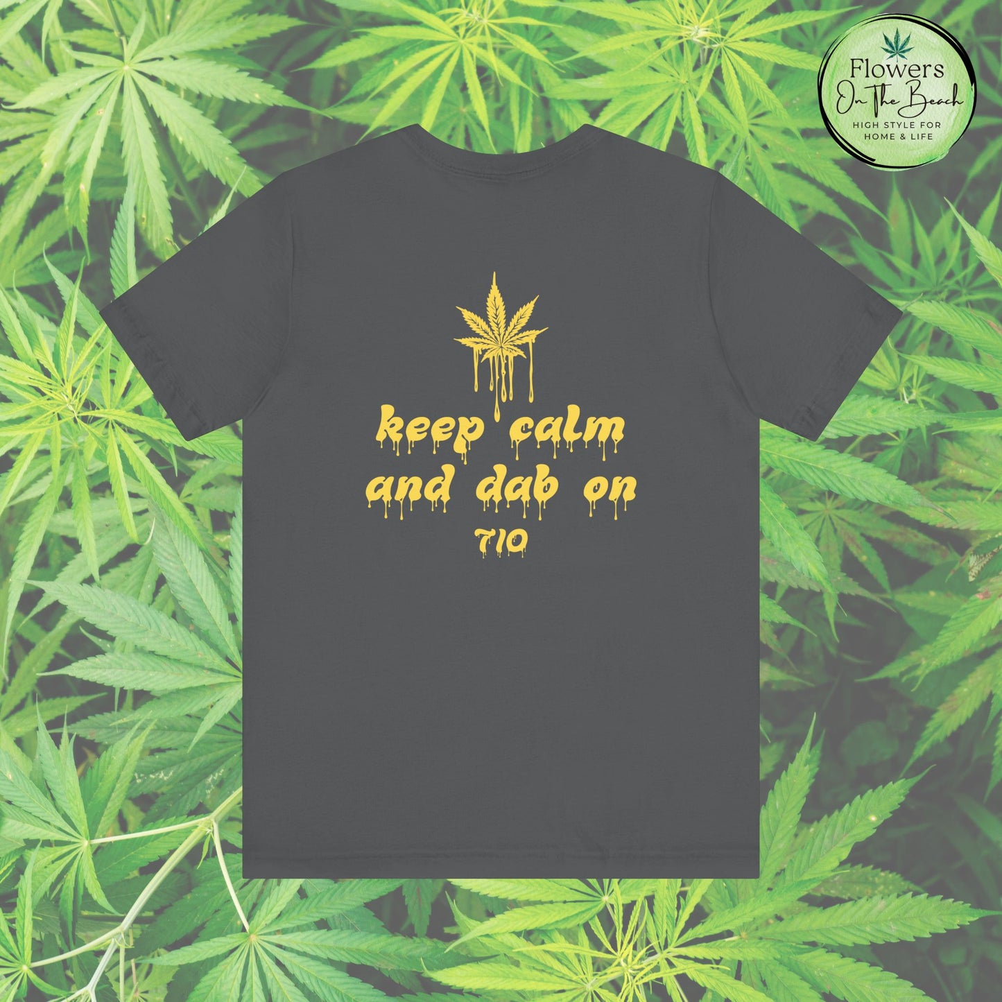 Dab On T-Shirt, Stoner Shirt, 710 Wax Holiday Tee, Unisex Jersey Top, Keep Calm Shirt, Drippy Stoner Shirt