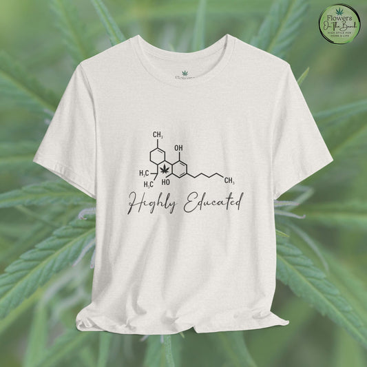 Stoner Pun Tee, Cannabis Chemistry Shirt, Highly Educated Tshirt, Funny Weed Top, Unisex Stoner Gift, 420 Apparel