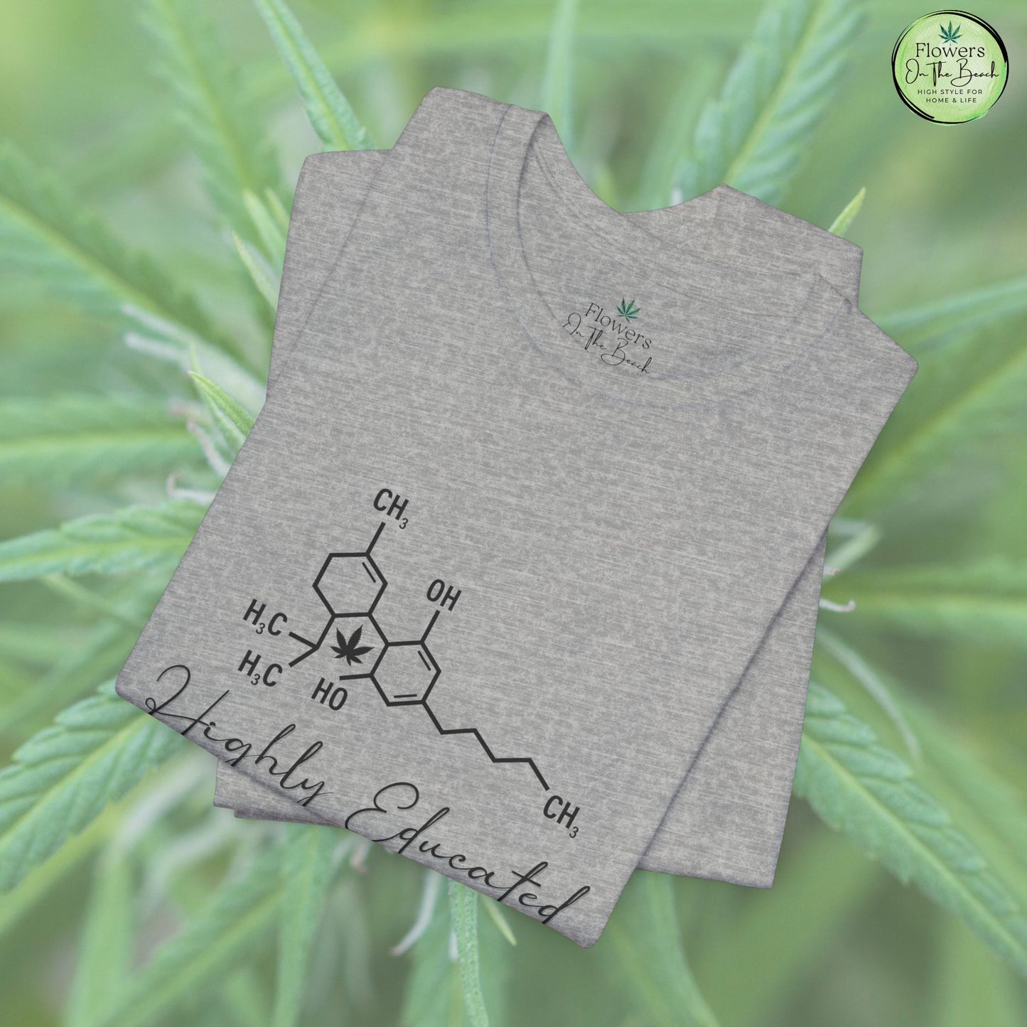 Stoner Pun Tee, Cannabis Chemistry Shirt, Highly Educated Tshirt, Funny Weed Top, Unisex Stoner Gift, 420 Apparel
