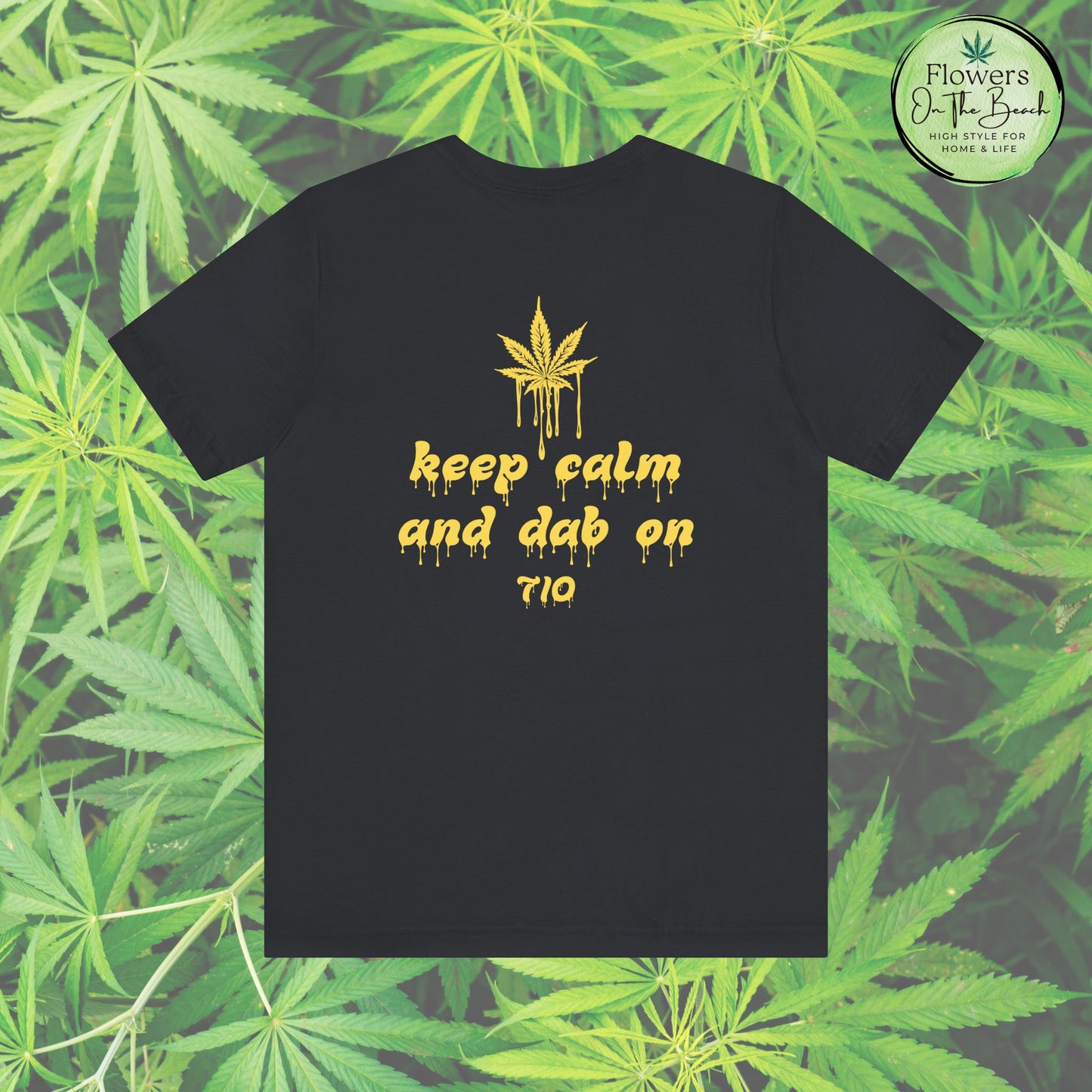 Dab On T-Shirt, Stoner Shirt, 710 Wax Holiday Tee, Unisex Jersey Top, Keep Calm Shirt, Drippy Stoner Shirt