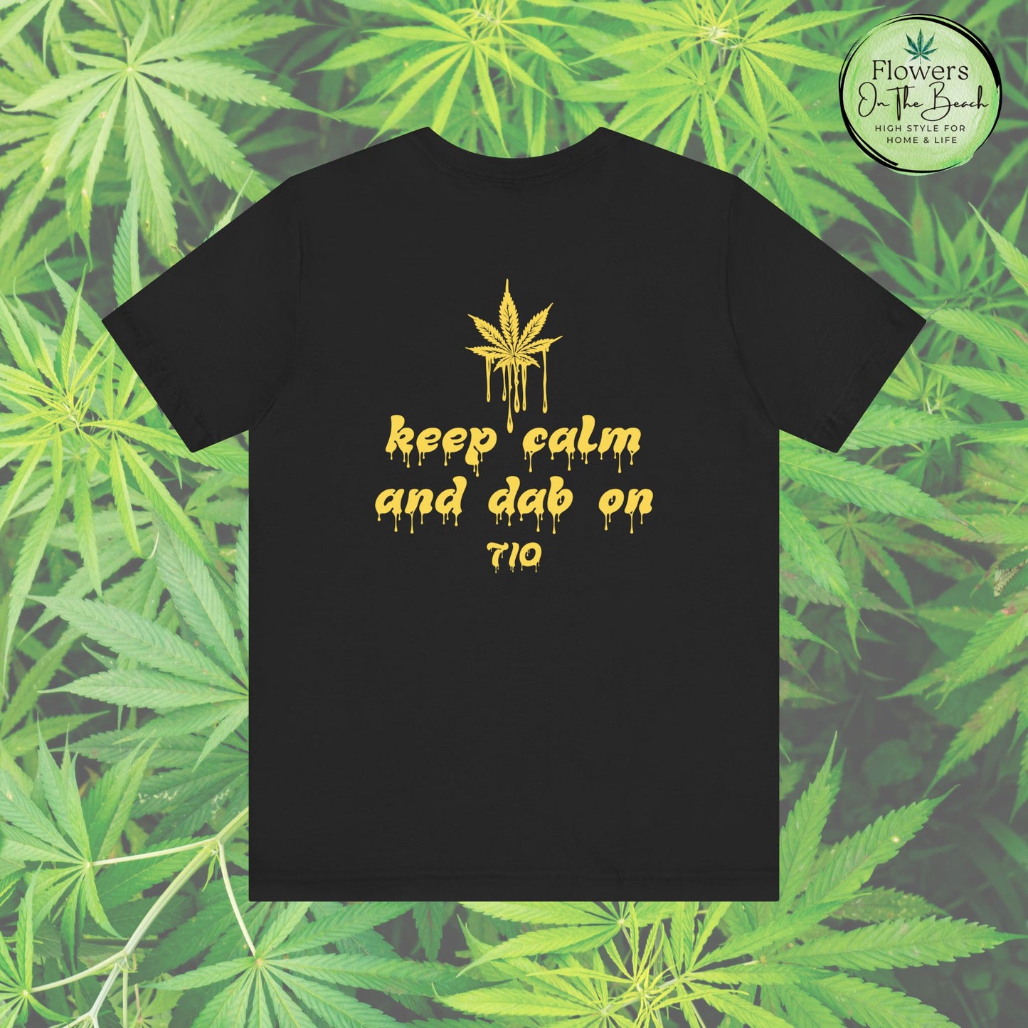 Dab On T-Shirt, Stoner Shirt, 710 Wax Holiday Tee, Unisex Jersey Top, Keep Calm Shirt, Drippy Stoner Shirt