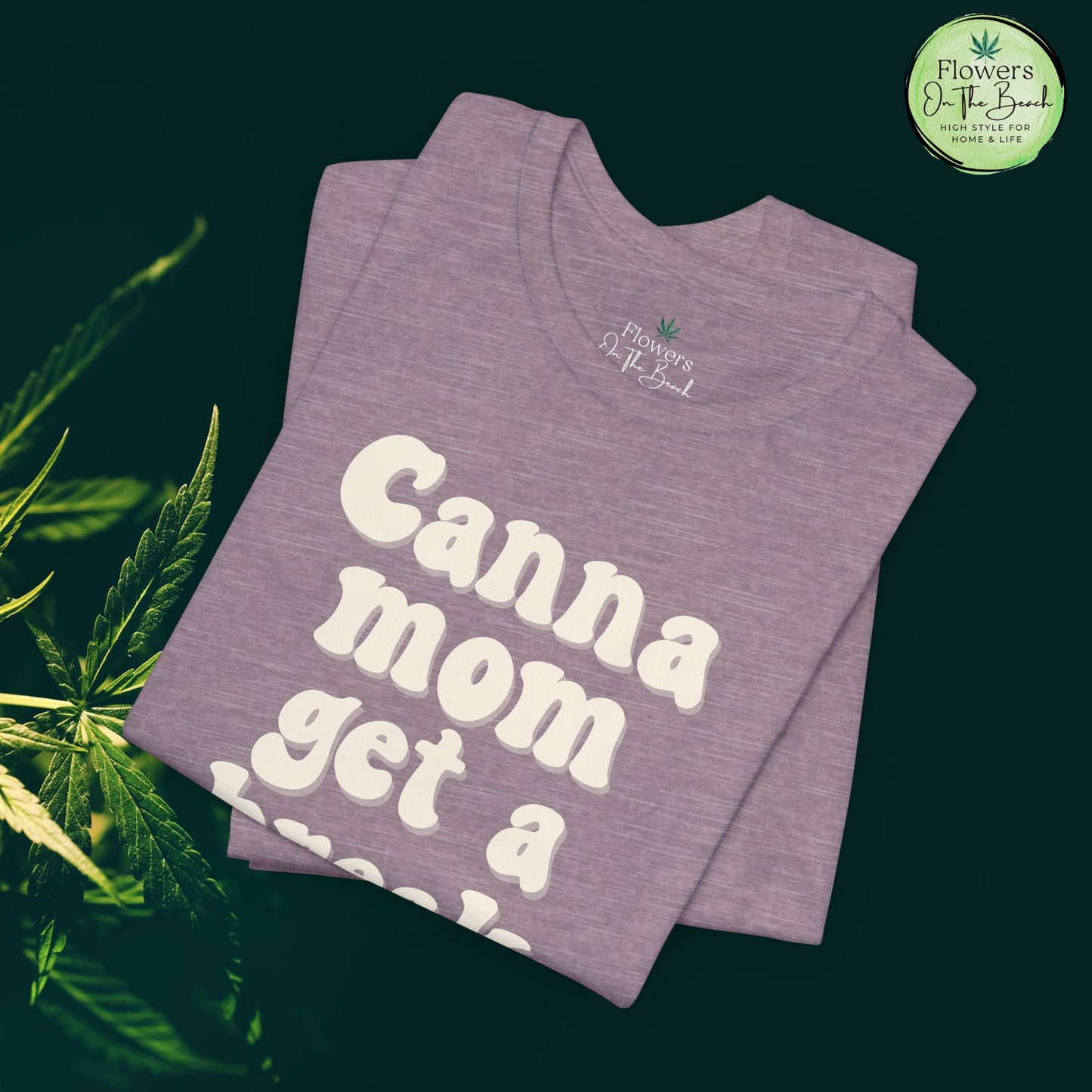 Canna Mom Get a Break Tee, Unisex Jersey T-Shirt, Cannabis Lover Gift, Relaxed Fit Tee, Perfect for Moms, Gift for 420 Celebrations