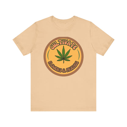 Cultivate Flowers and Friends, Stoner Tshirt, Cannabis-themed Tshirt, Friend Gift Tshirt, Stoner Friend Gift. Express Delivery Available