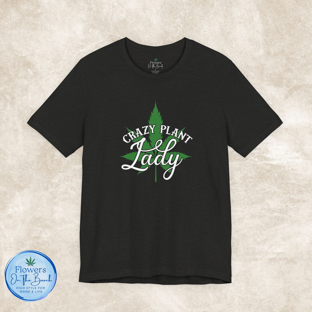 Crazy Plant Lady Tee | Stoner Tee