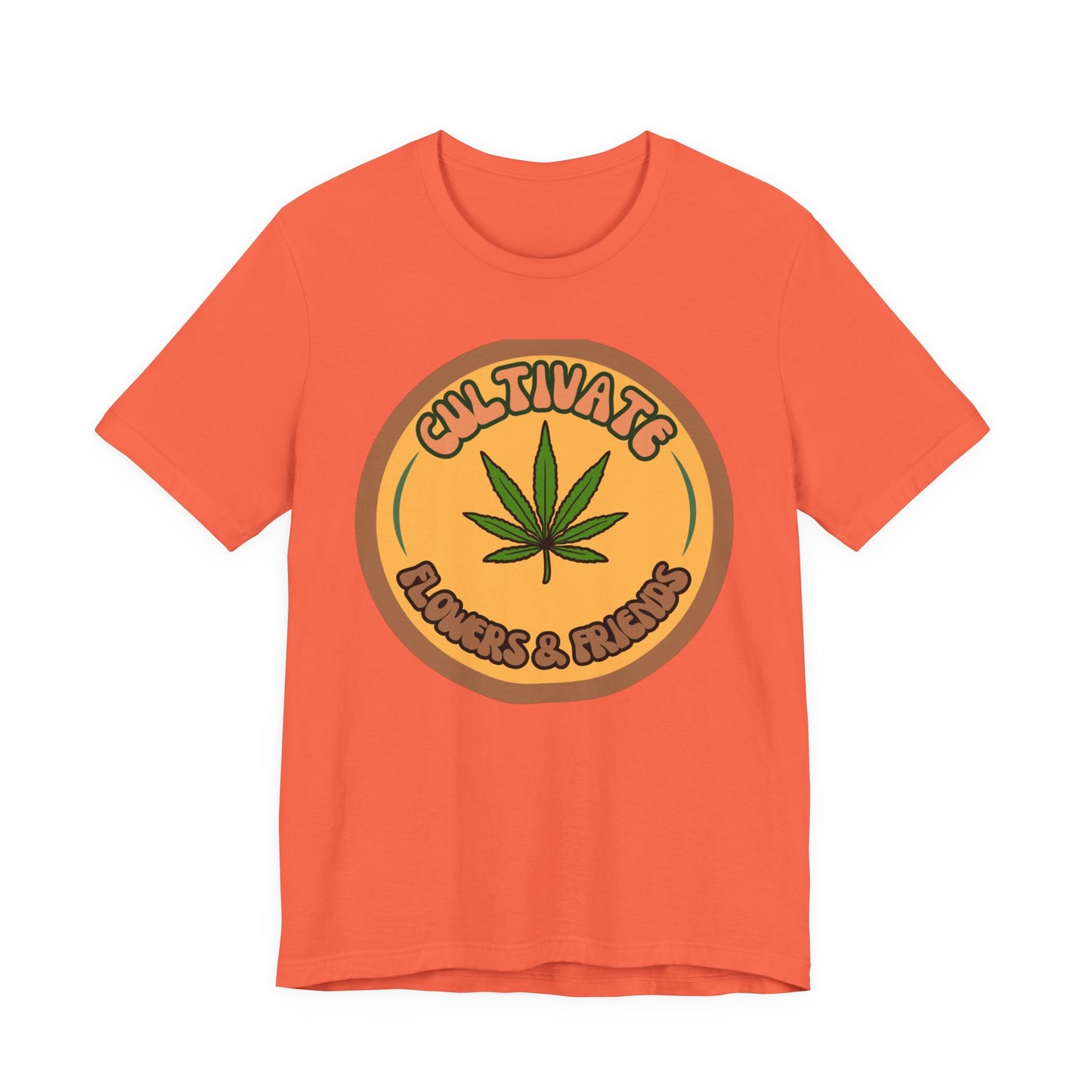 Cultivate Flowers and Friends, Stoner Tshirt, Cannabis-themed Tshirt, Friend Gift Tshirt, Stoner Friend Gift. Express Delivery Available