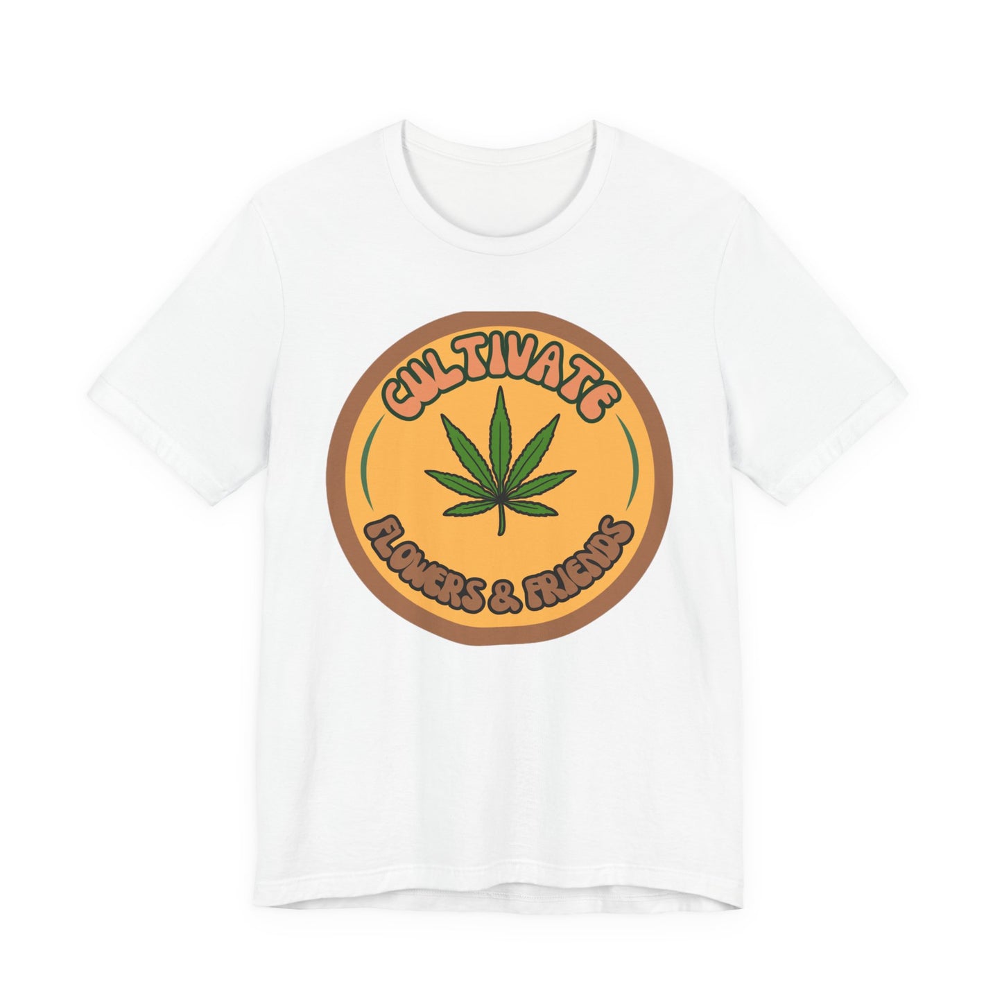 Cultivate Flowers and Friends, Stoner Tshirt, Cannabis-themed Tshirt, Friend Gift Tshirt, Stoner Friend Gift. Express Delivery Available