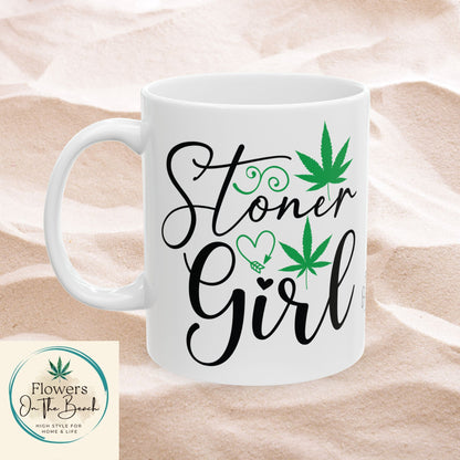 Stoner Girl Ceramic Mug, 420 Friendly Gift, Funny Weed Lover Kitchen Gift, Gift for Stoner, Unique Stoner Girl