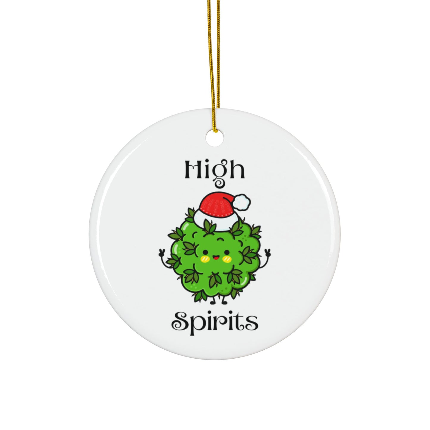 High Spirits Ceramic Ornament, 420 Friendly Christmas, Weed Lover Christmas Ornament, Weed Christmas, Gift for Her, Ornament Gift