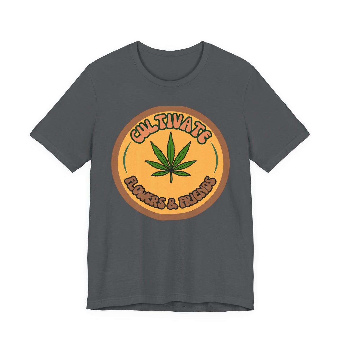 Cultivate Flowers and Friends, Stoner Tshirt, Cannabis-themed Tshirt, Friend Gift Tshirt, Stoner Friend Gift. Express Delivery Available
