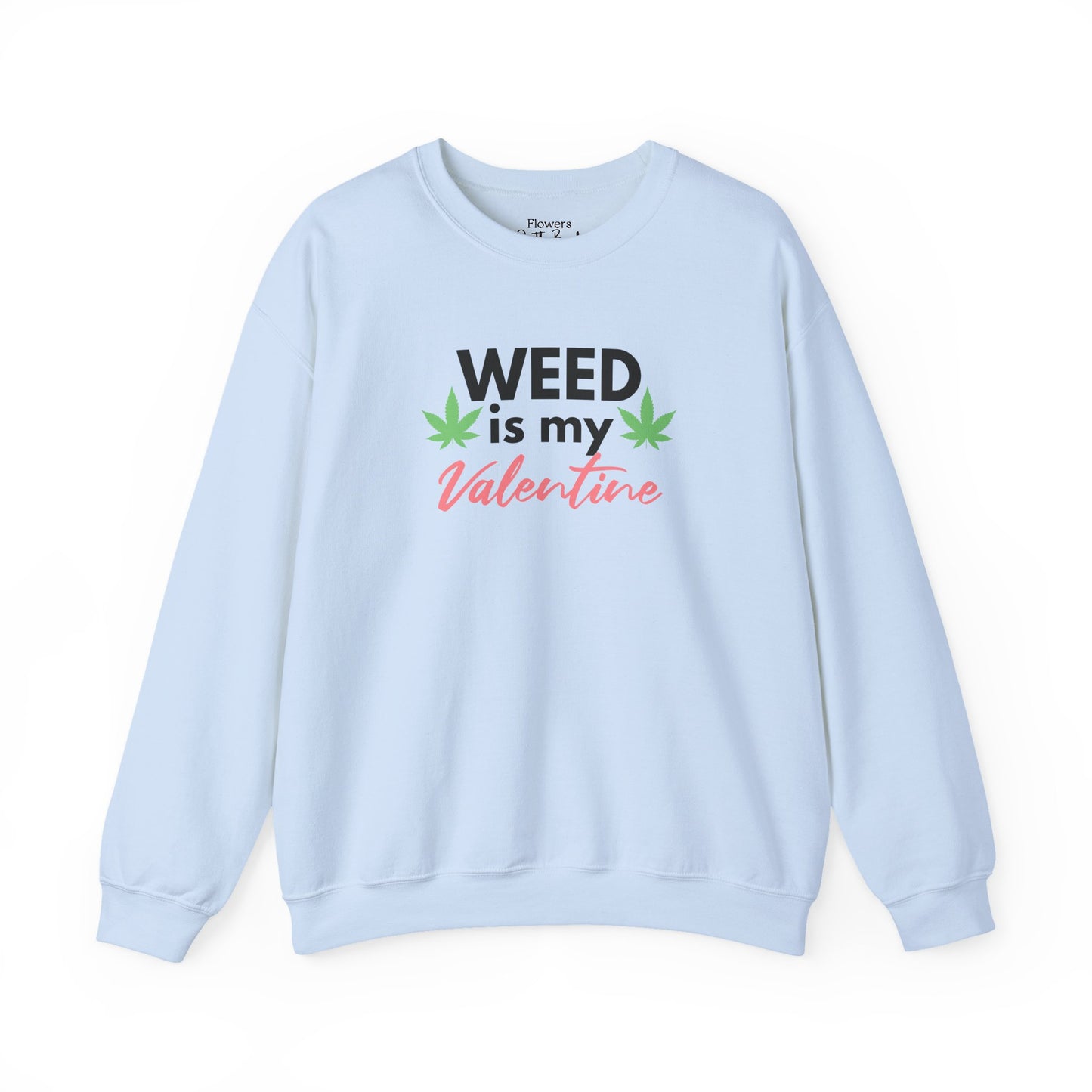 Valentine's Day Weed Long Sleeve Sweatshirt, Unisex Shirt Gift, Weed Lover Clothing, Funny Valentine Apparel, Cannabis Crewneck Jumper,
