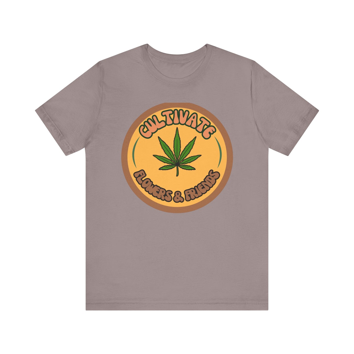 Cultivate Flowers and Friends, Stoner Tshirt, Cannabis-themed Tshirt, Friend Gift Tshirt, Stoner Friend Gift. Express Delivery Available