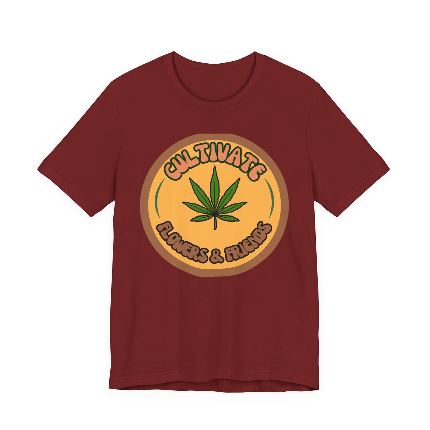 Cultivate Flowers and Friends, Stoner Tshirt, Cannabis-themed Tshirt, Friend Gift Tshirt, Stoner Friend Gift. Express Delivery Available