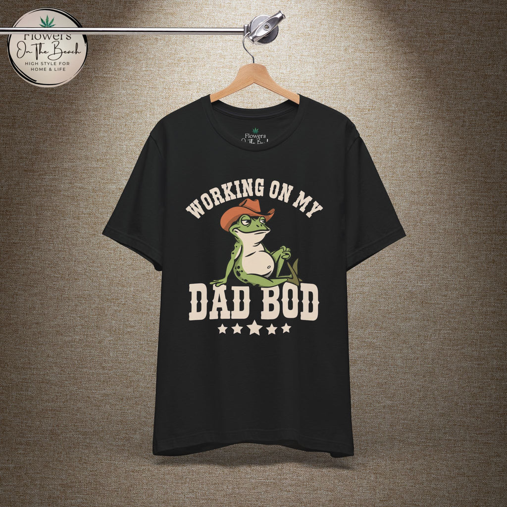 Working on My Dad Bod T-Shirt | Funny Dad Fathers Day Tee