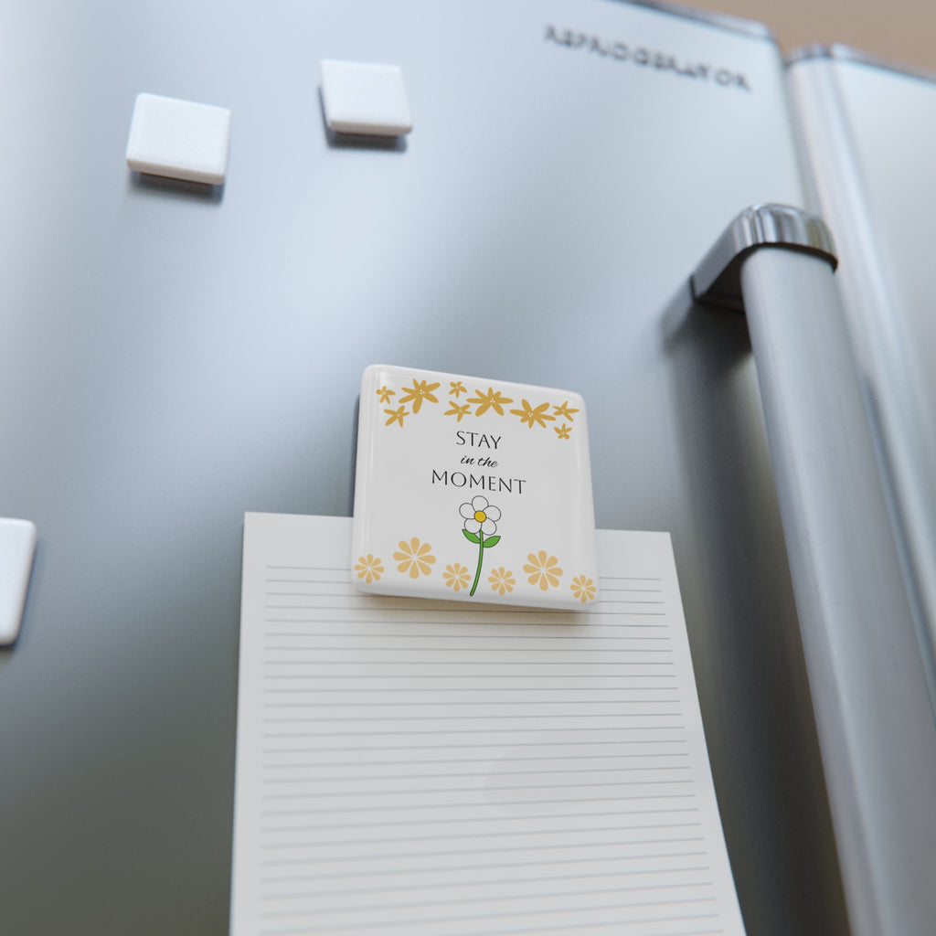 Stay in the Moment - Daisy Square Magnet