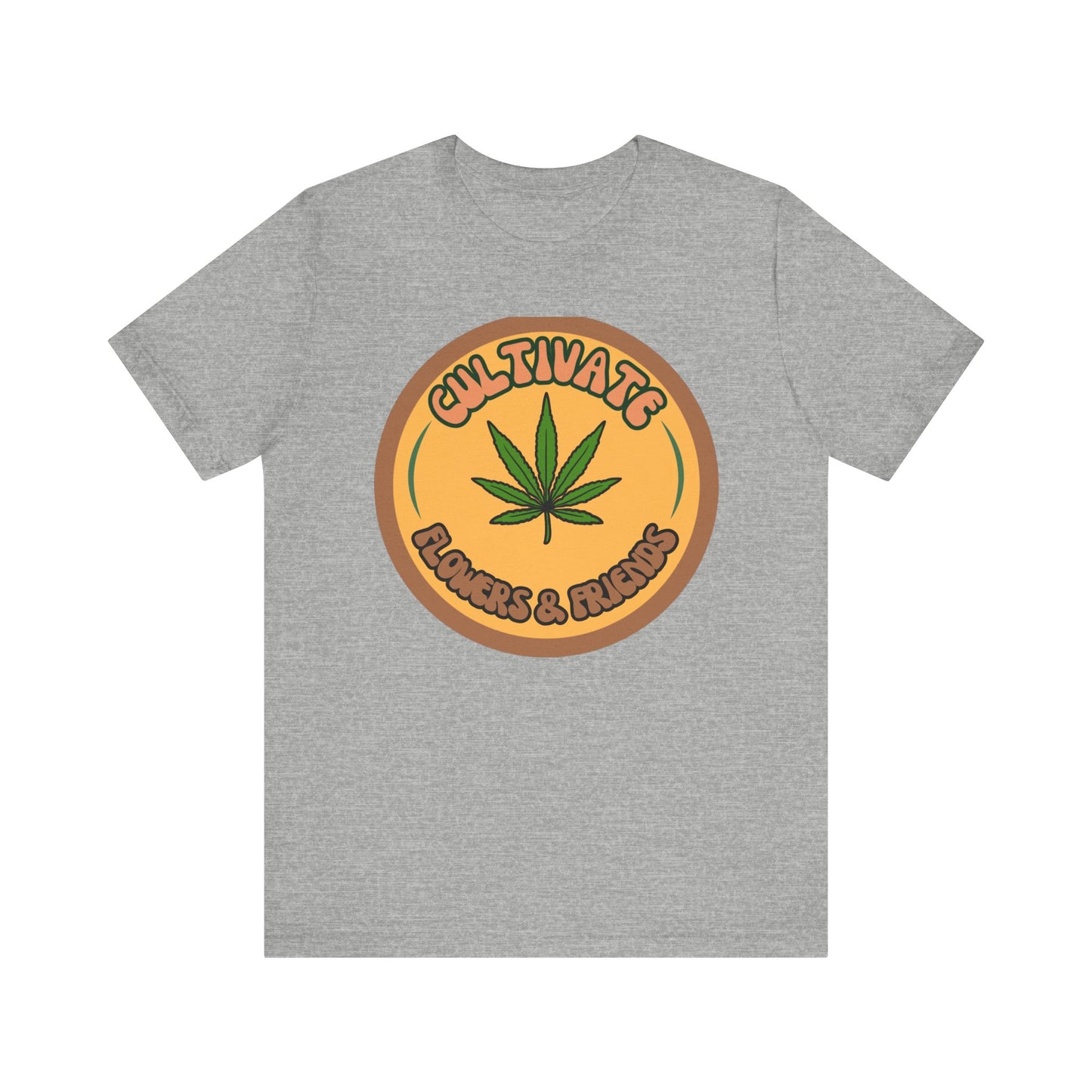 Cultivate Flowers and Friends, Stoner Tshirt, Cannabis-themed Tshirt, Friend Gift Tshirt, Stoner Friend Gift. Express Delivery Available