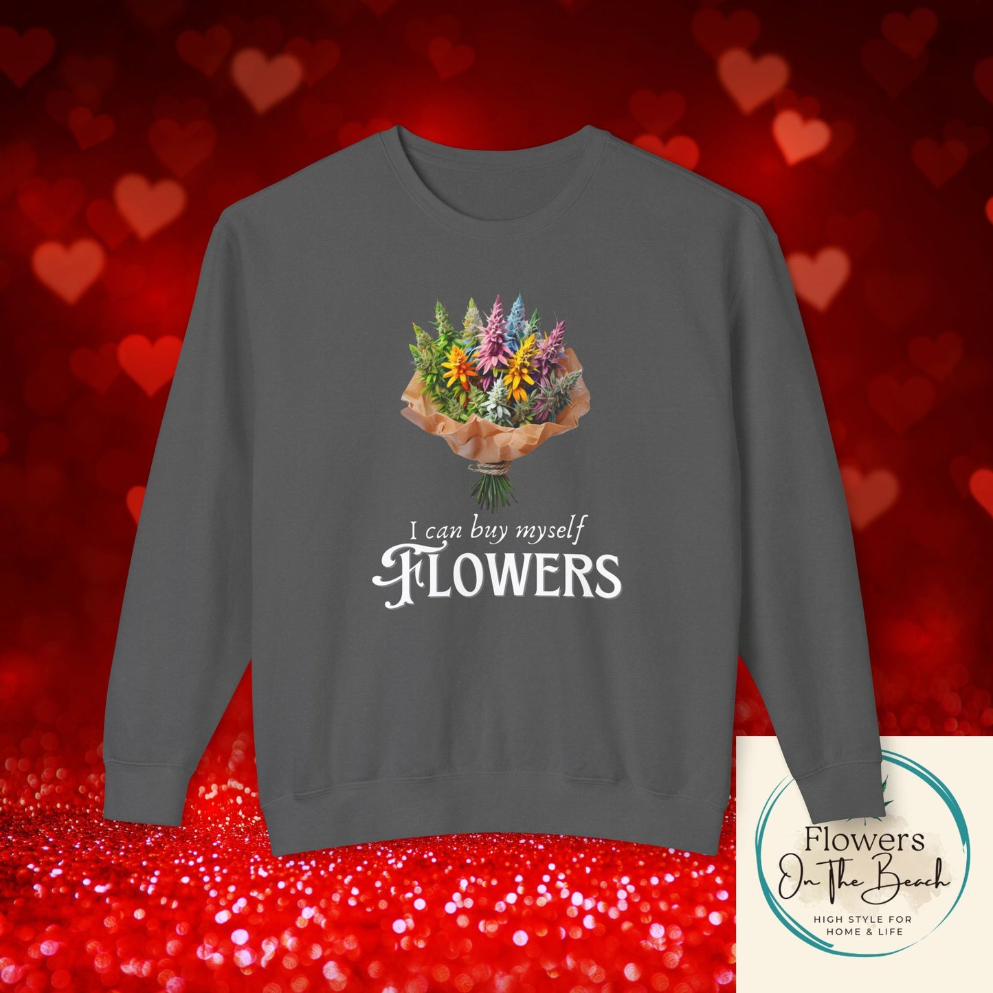 Empowerment Sweatshirt, I Can By Myself Flowers, Valentines Crewneck, Empower Women Sweatshirt, Weed Love Jumper, Stoner Sweatshirt, 420