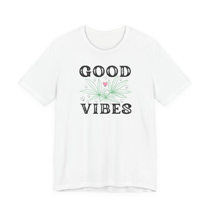 Good Vibes Weed T-Shirt, Stylish Marijuana Shirt, Positive Energy Cannabis Tee, Unisex Jersey Short Sleeve Top, Good Vibes Cannabis Apparel