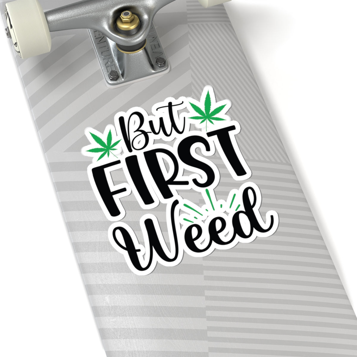 But First Weed Sticker, Stoner Sticker, Weed Sticker, 420 Friendly Sticker
