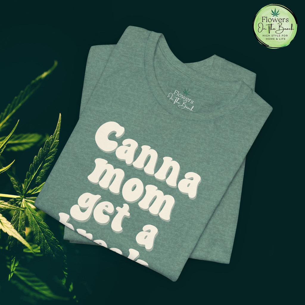 Canna Mom Get a Break Tee