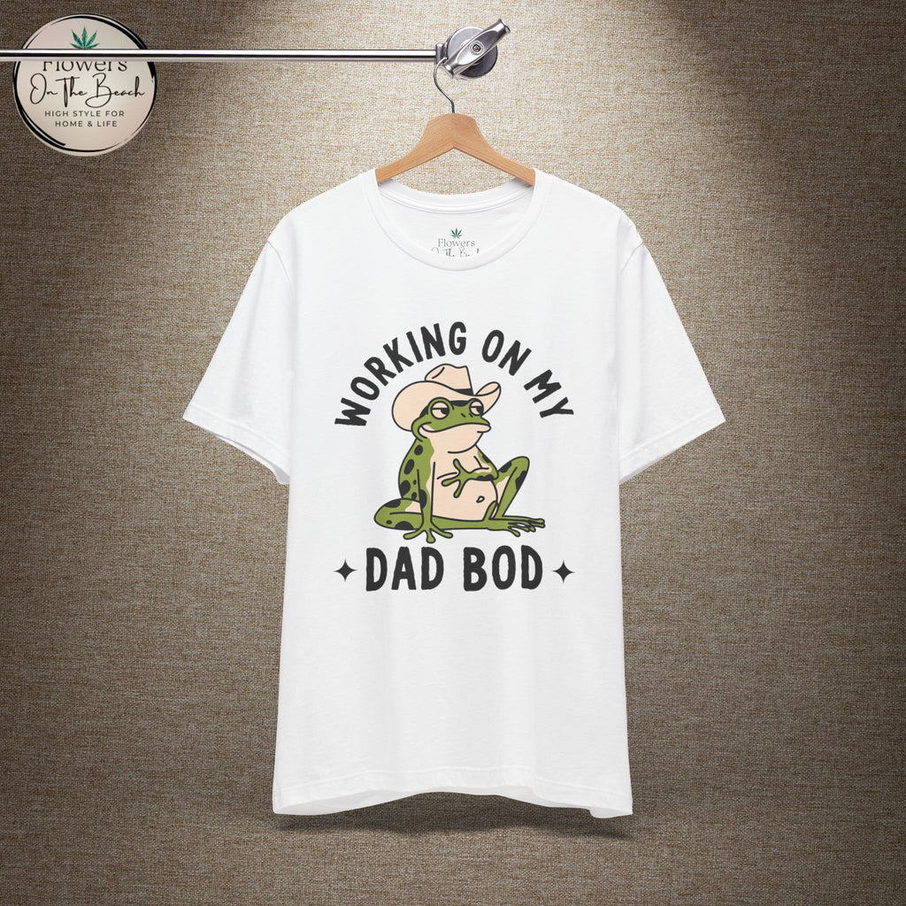 Working on My Dad Bod T-Shirt | Funny Dad Fathers Day Tee