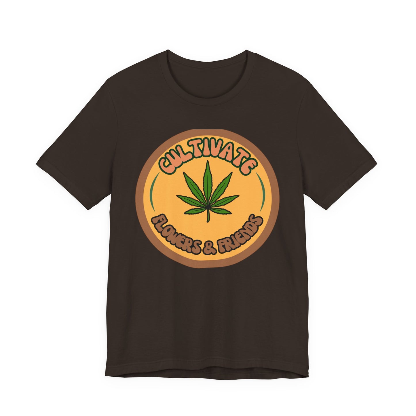 Cultivate Flowers and Friends, Stoner Tshirt, Cannabis-themed Tshirt, Friend Gift Tshirt, Stoner Friend Gift. Express Delivery Available