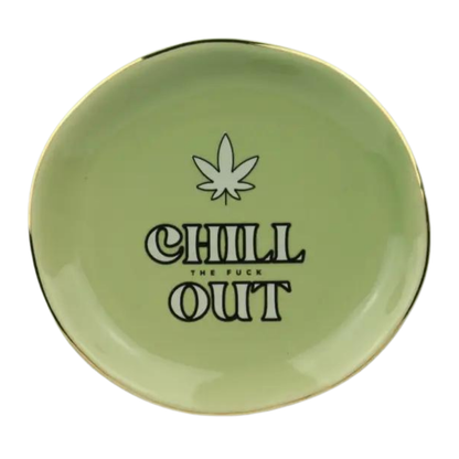 Chill The Fuck Out - Round Trinket Tray with Pot Leaf
