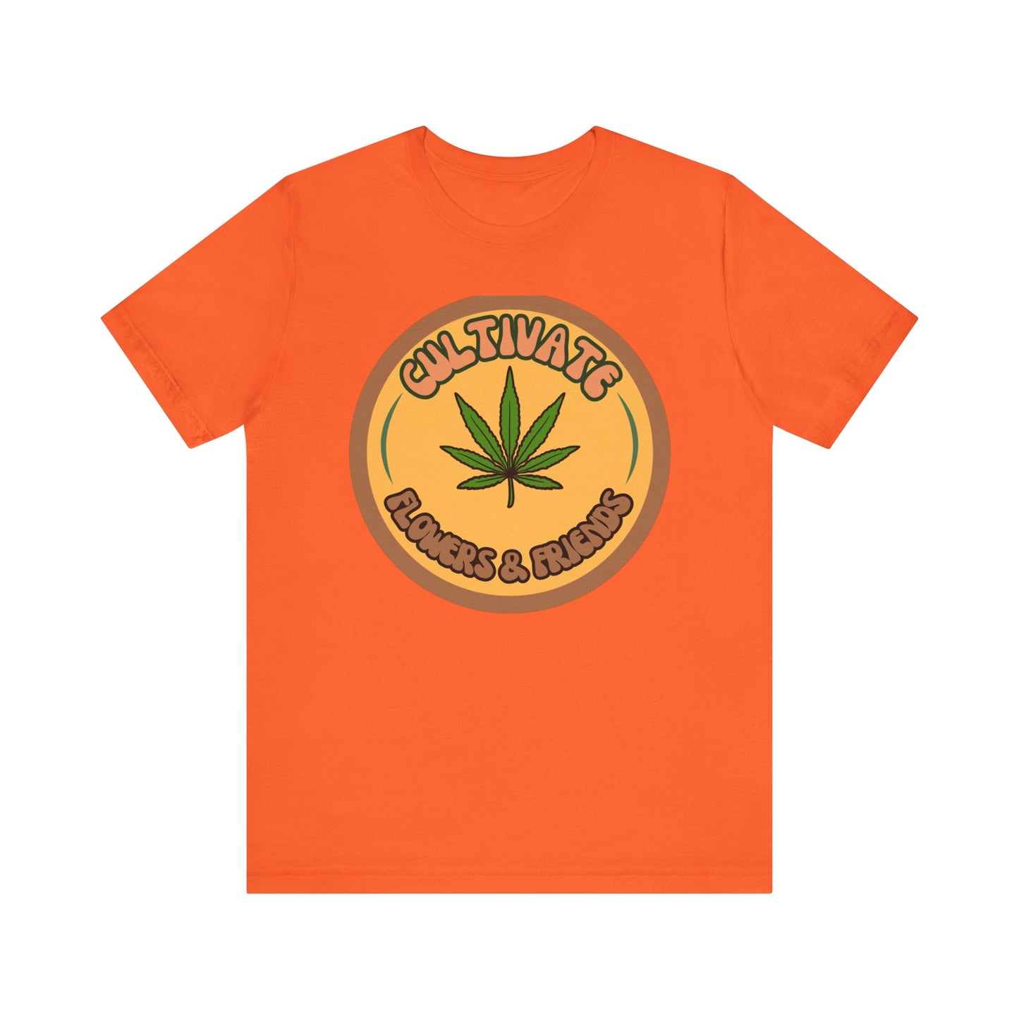 Cultivate Flowers and Friends, Stoner Tshirt, Cannabis-themed Tshirt, Friend Gift Tshirt, Stoner Friend Gift. Express Delivery Available
