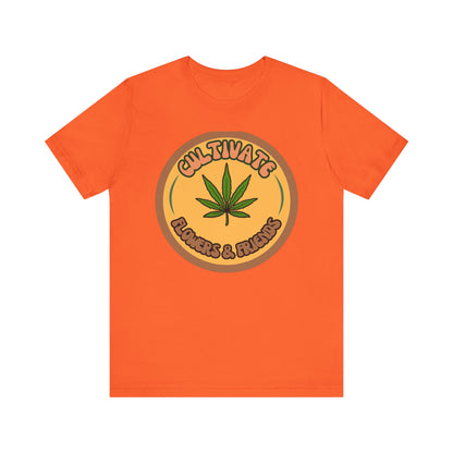 Cultivate Flowers and Friends, Stoner Tshirt, Cannabis-themed Tshirt, Friend Gift Tshirt, Stoner Friend Gift. Express Delivery Available