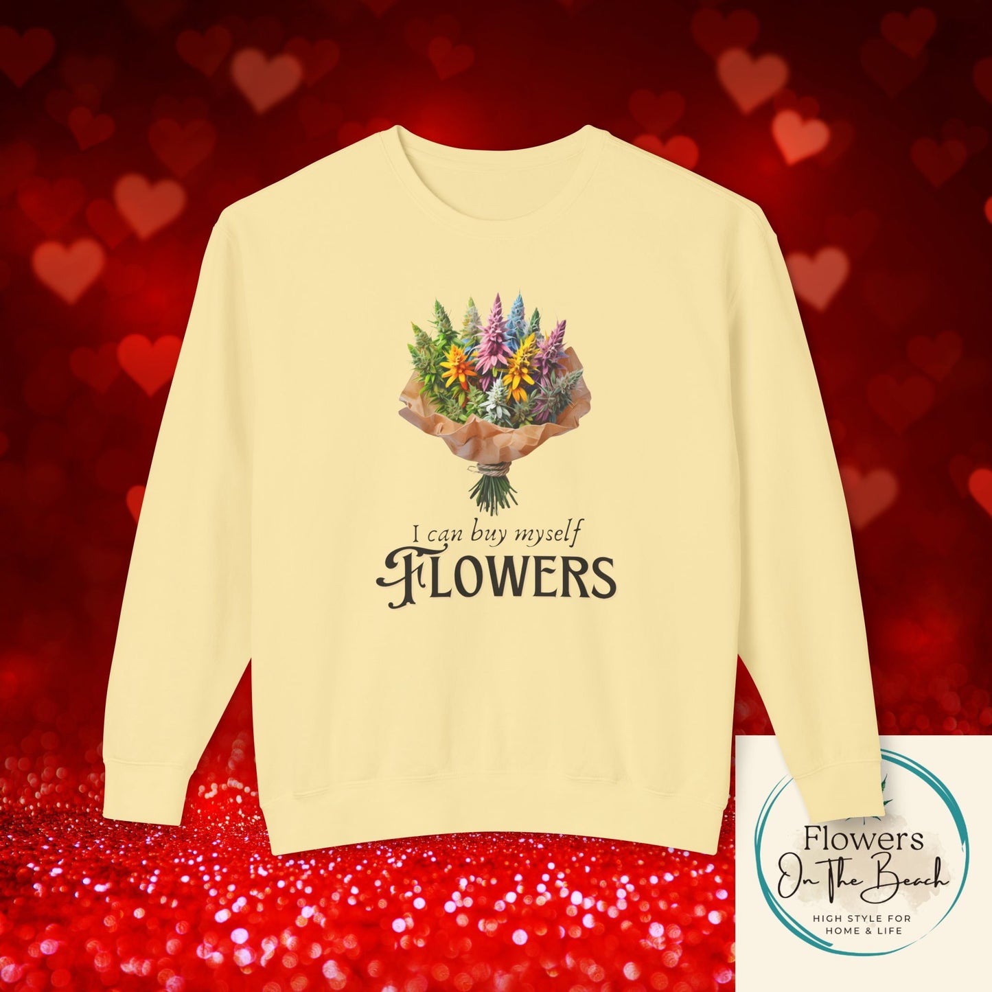 Empowerment Sweatshirt, I Can By Myself Flowers, Valentines Crewneck, Empower Women Sweatshirt, Weed Love Jumper, Stoner Sweatshirt, 420