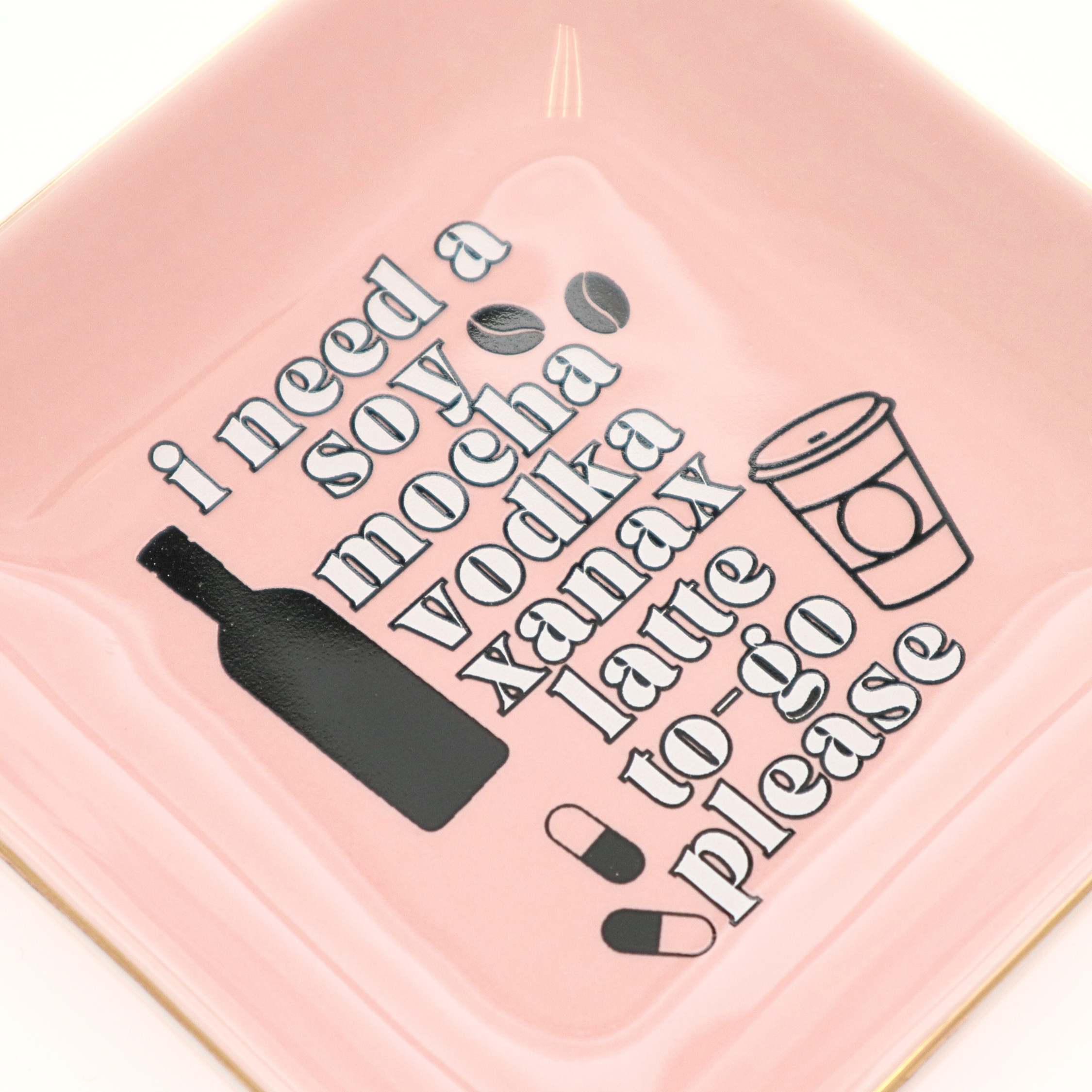 I Need A Soy Mocha Vodka Xanax Latte - Large, Square Trinket Tray
