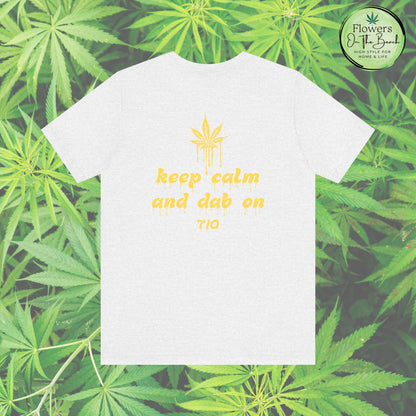 Dab On T-Shirt, Stoner Shirt, 710 Wax Holiday Tee, Unisex Jersey Top, Keep Calm Shirt, Drippy Stoner Shirt