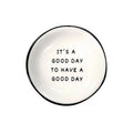 Ring Dish - It's A Good Day to Have a Good Day
