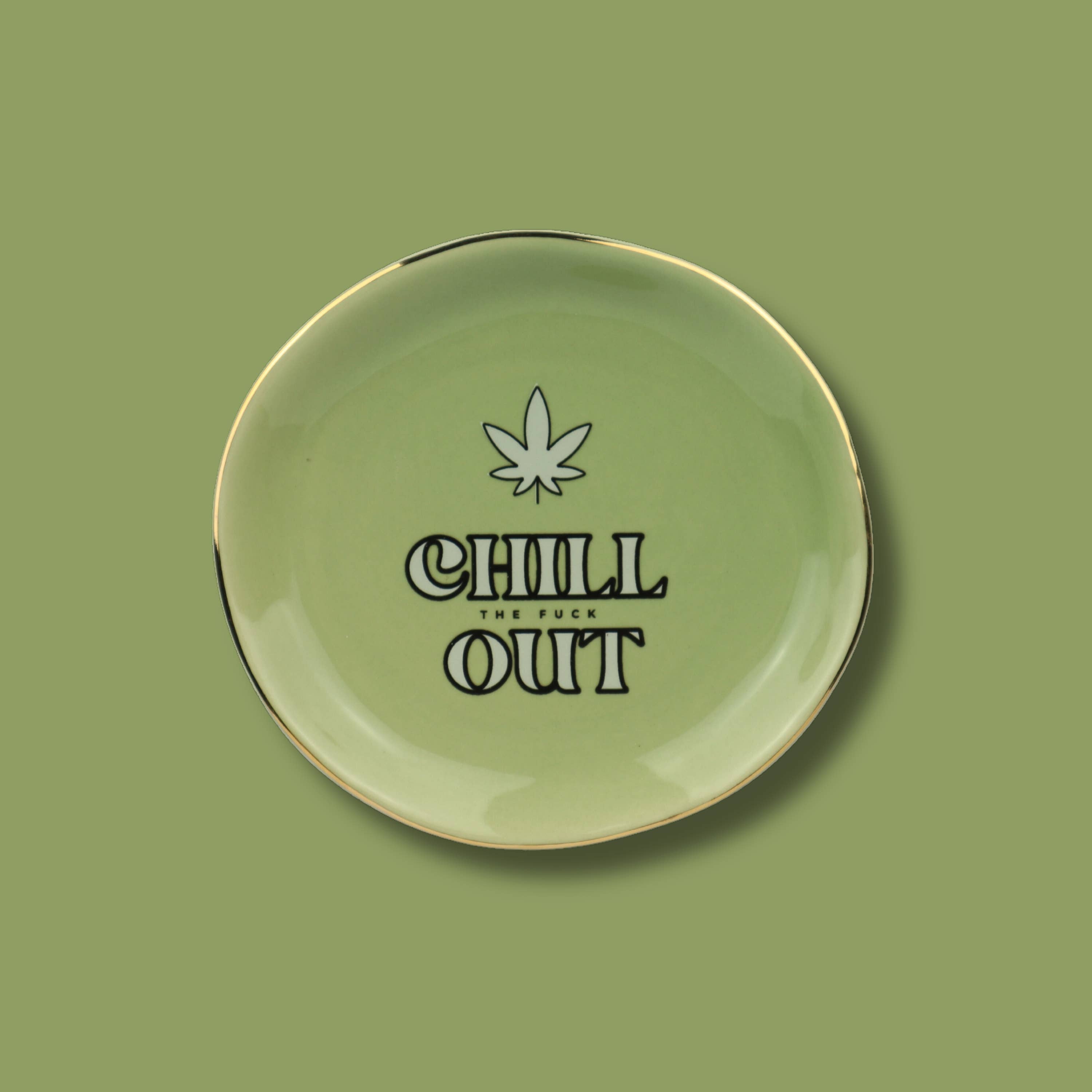 Chill The Fuck Out - Large Round Trinket Tray with Pot Leaf