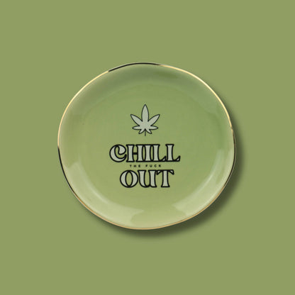 Chill The Fuck Out - Round Trinket Tray with Pot Leaf