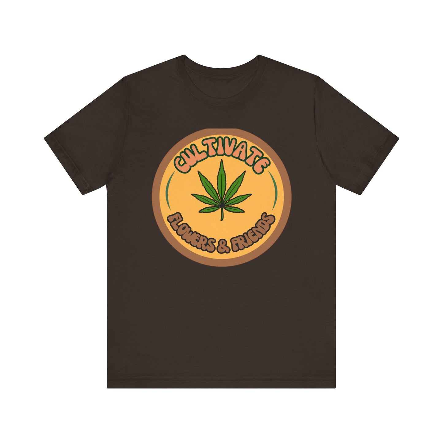 Cultivate Flowers and Friends, Stoner Tshirt, Cannabis-themed Tshirt, Friend Gift Tshirt, Stoner Friend Gift. Express Delivery Available