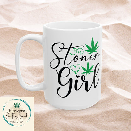 Stoner Girl Ceramic Mug, 420 Friendly Gift, Funny Weed Lover Kitchen Gift, Gift for Stoner, Unique Stoner Girl