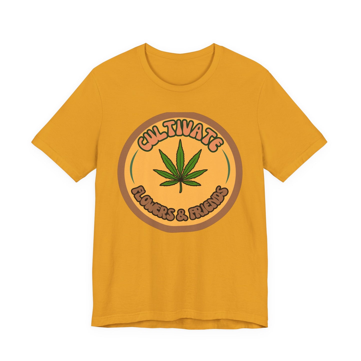 Cultivate Flowers and Friends, Stoner Tshirt, Cannabis-themed Tshirt, Friend Gift Tshirt, Stoner Friend Gift. Express Delivery Available