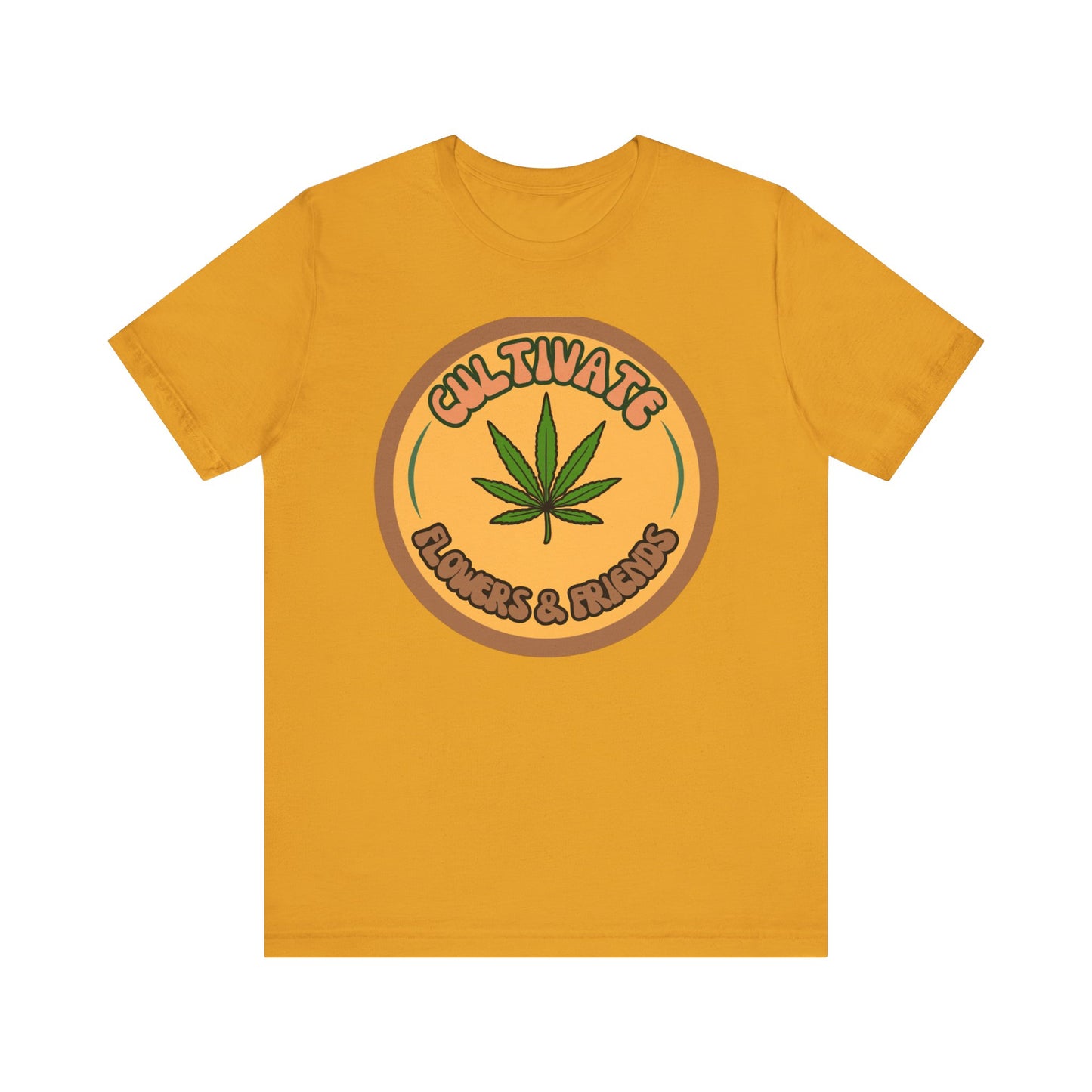 Cultivate Flowers and Friends, Stoner Tshirt, Cannabis-themed Tshirt, Friend Gift Tshirt, Stoner Friend Gift. Express Delivery Available