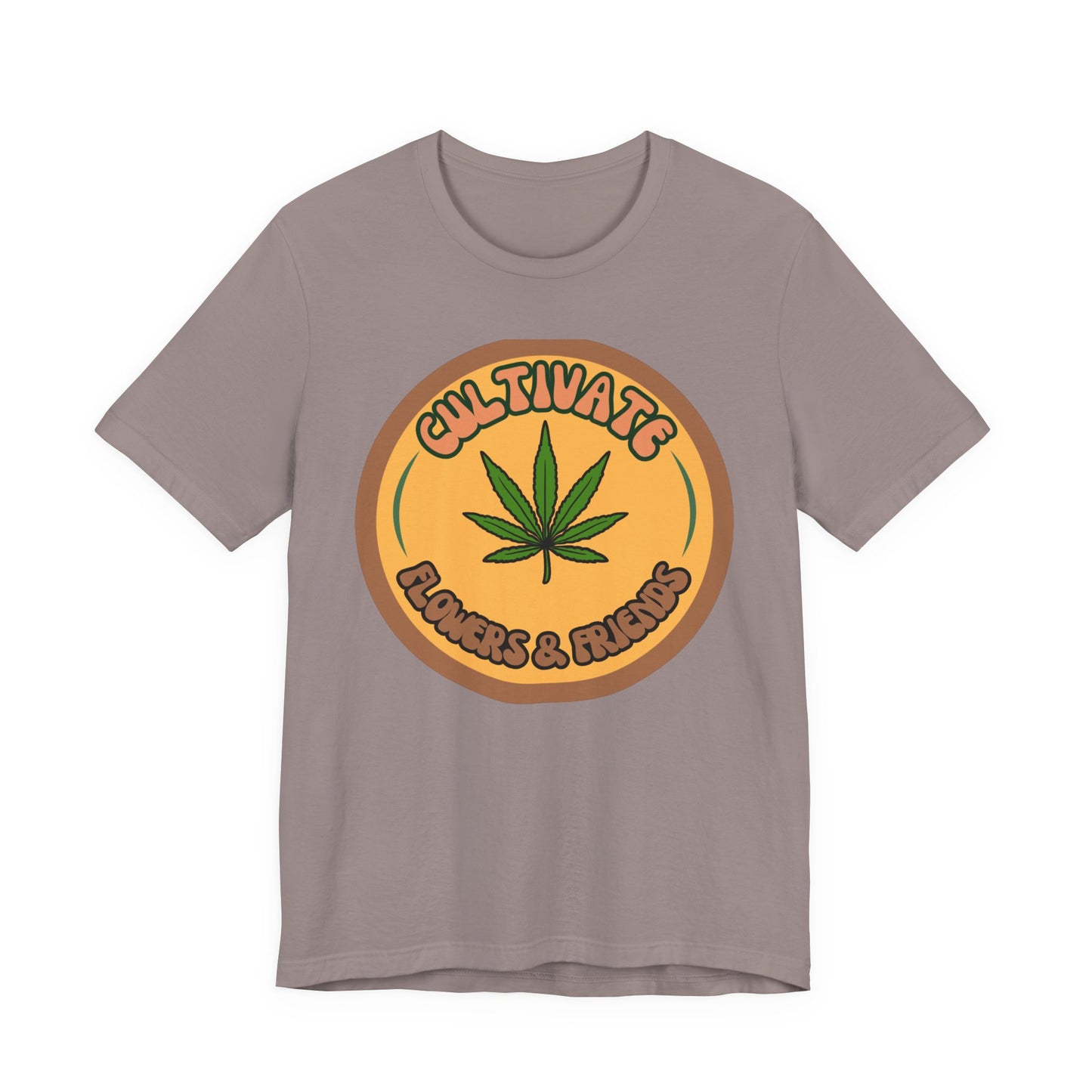 Cultivate Flowers and Friends, Stoner Tshirt, Cannabis-themed Tshirt, Friend Gift Tshirt, Stoner Friend Gift. Express Delivery Available