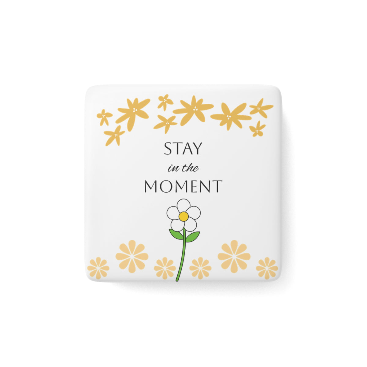 Stay in the Moment - Daisy Square Magnet