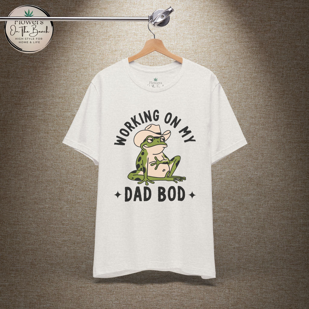 Working on My Dad Bod T-Shirt | Funny Dad Fathers Day Tee