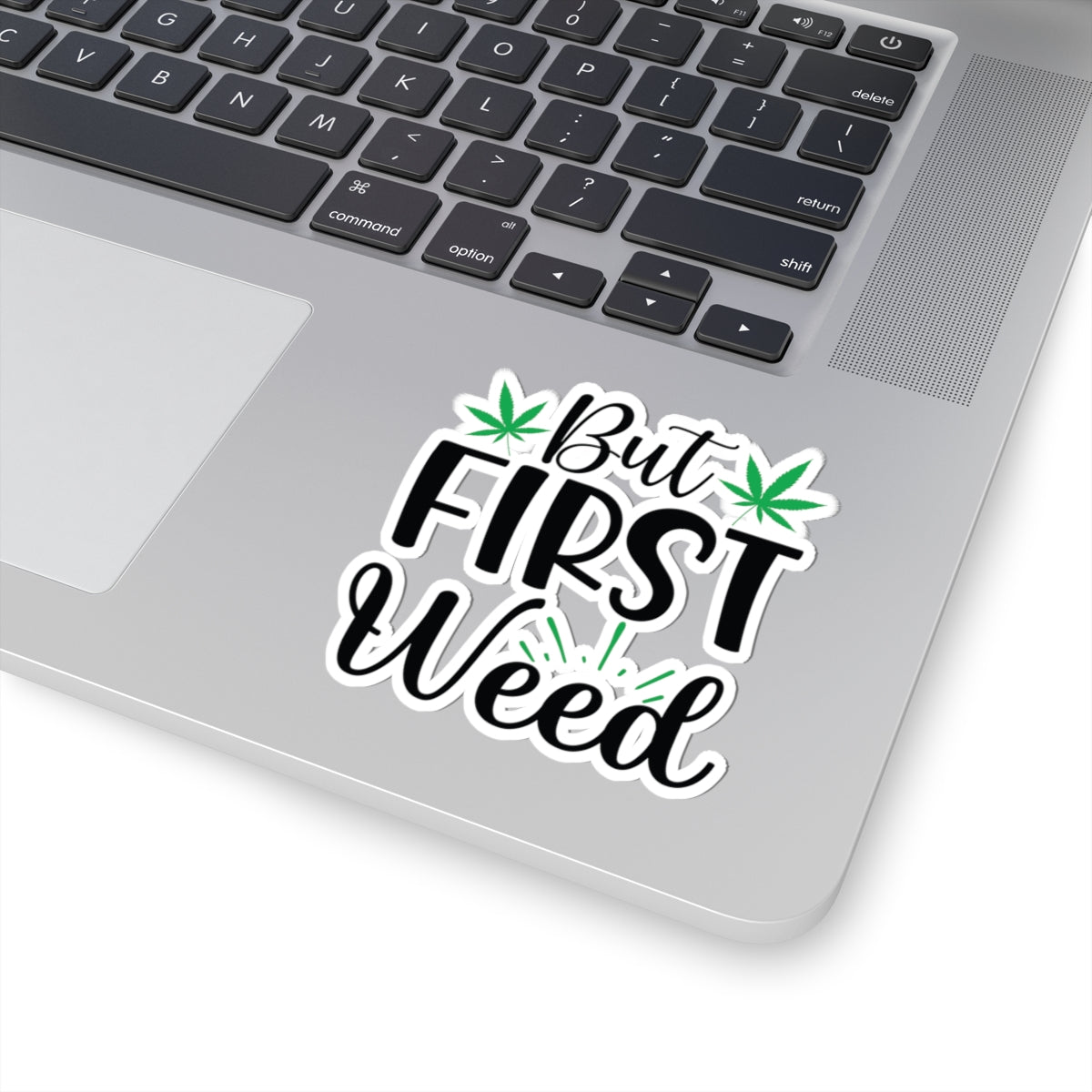 But First Weed Sticker, Stoner Sticker, Weed Sticker, 420 Friendly Sticker