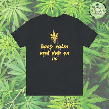 Dab On T-Shirt, Stoner Shirt, 710 Wax Holiday Tee, Unisex Jersey Top, Keep Calm Shirt, Drippy Stoner Shirt