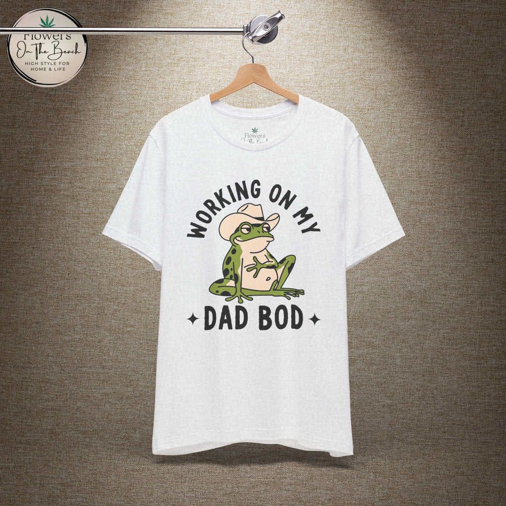 Working on My Dad Bod T-Shirt | Funny Dad Fathers Day Tee