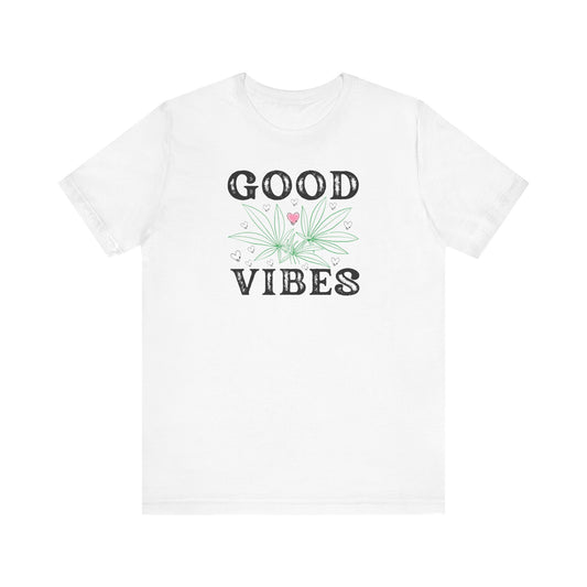 Good Vibes Weed T-Shirt, Stylish Marijuana Shirt, Positive Energy Cannabis Tee, Unisex Jersey Short Sleeve Top, Good Vibes Cannabis Apparel