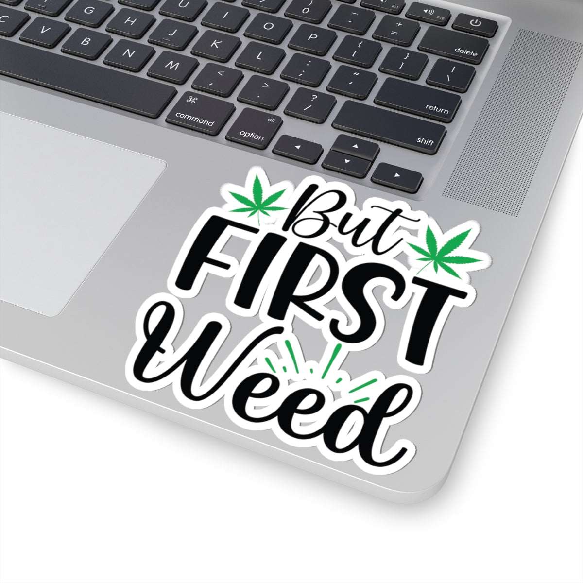 But First Weed Sticker, Stoner Sticker, Weed Sticker, 420 Friendly Sticker