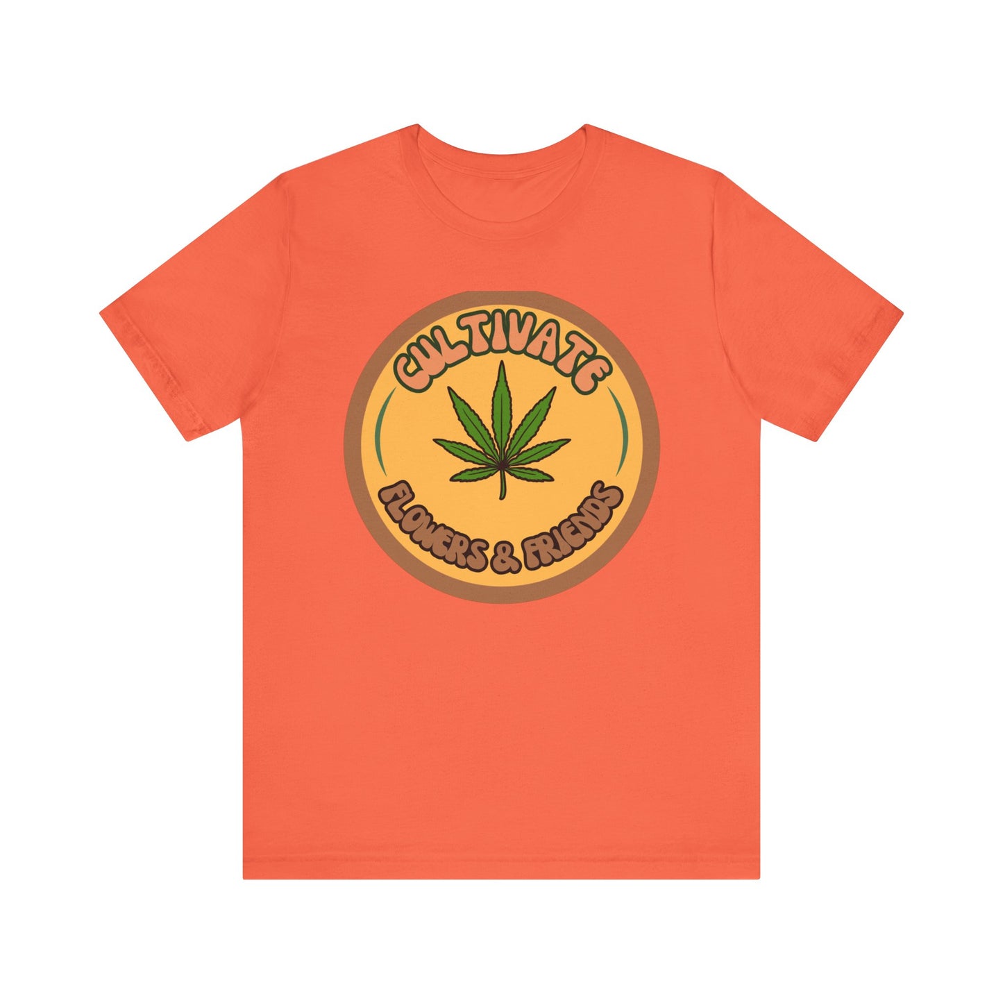 Cultivate Flowers and Friends, Stoner Tshirt, Cannabis-themed Tshirt, Friend Gift Tshirt, Stoner Friend Gift. Express Delivery Available