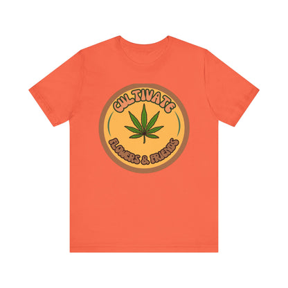Cultivate Flowers and Friends, Stoner Tshirt, Cannabis-themed Tshirt, Friend Gift Tshirt, Stoner Friend Gift. Express Delivery Available