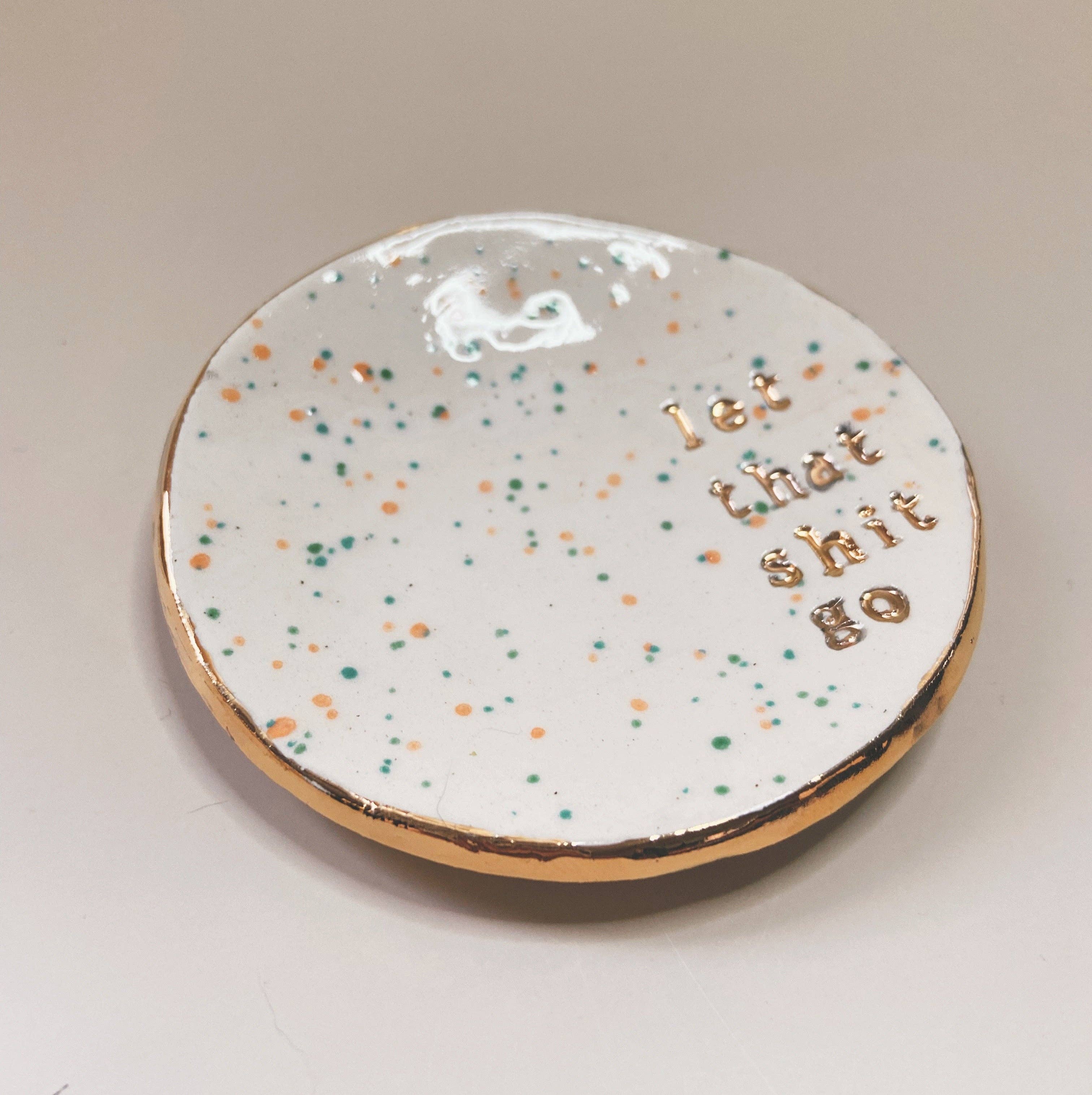 Let That Shit Go - Trinket Dish