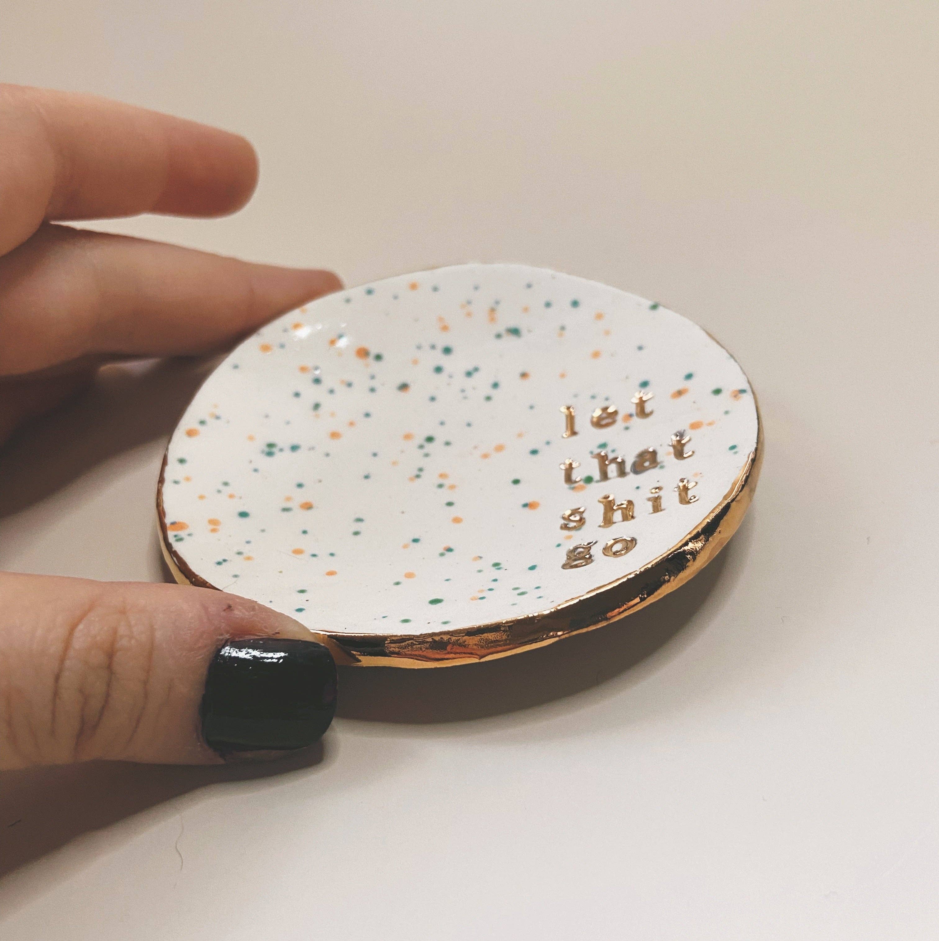 Let That Shit Go - Trinket Dish